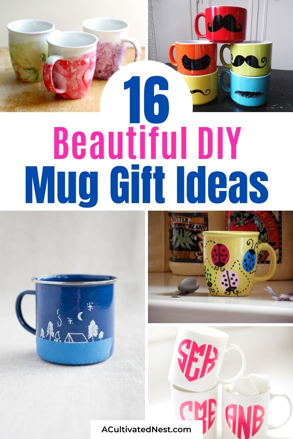 16 Beautiful DIY Mug Gifts- If you want the perfect gift for Mother's Day, Father's Day, birthdays, and more, then you have to check out these beautiful DIY mug gifts! | gifts teens can make, easy homemade gifts, handmade gift ideas, #homemadeGift #paintedMugs #giftIdeas #diyGifts #ACultivatedNest
