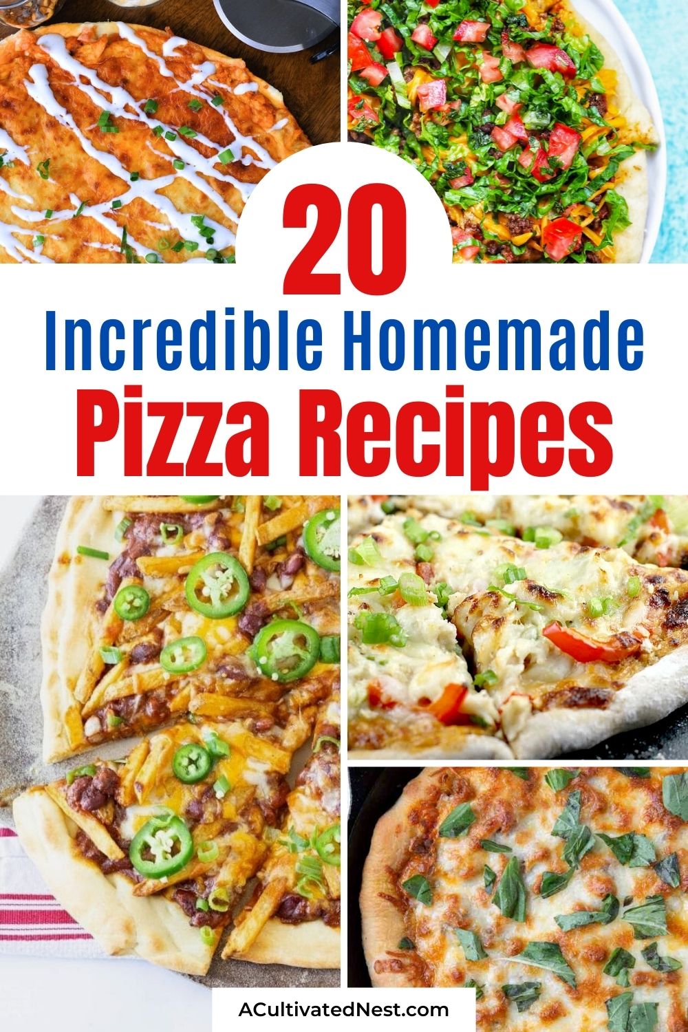 20 Incredible Homemade Pizza Recipes- For a delicious and easy meal, you have try some of these 20 incredible homemade pizza recipes! They're so much better than take-out! | how to make pizza from scratch, #pizzaRecipes #recipe #pizza #homemadePizza #ACultivatedNest