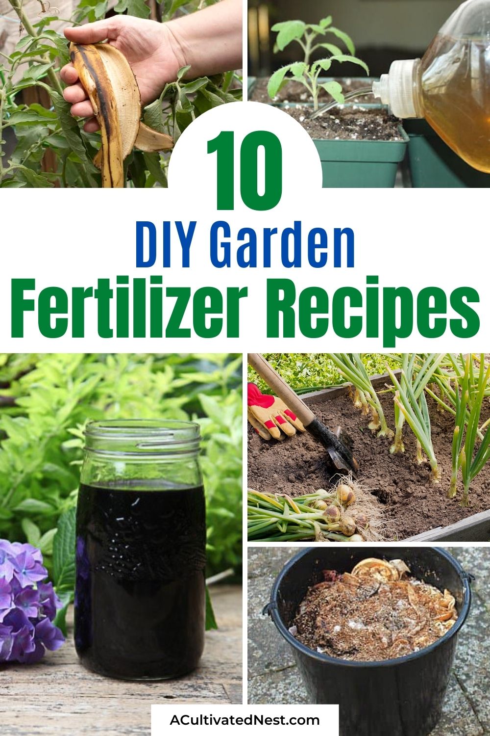 10 Best Homemade Plant Fertilizers- If you want your garden's plants to grow faster and bigger, then you need to try some of these 10 homemade plant fertilizers! These are great for both vegetable and flower gardens! | DIY gardening products, #gardeningTips #garden #diyGarden #DIY #ACultivatedNest