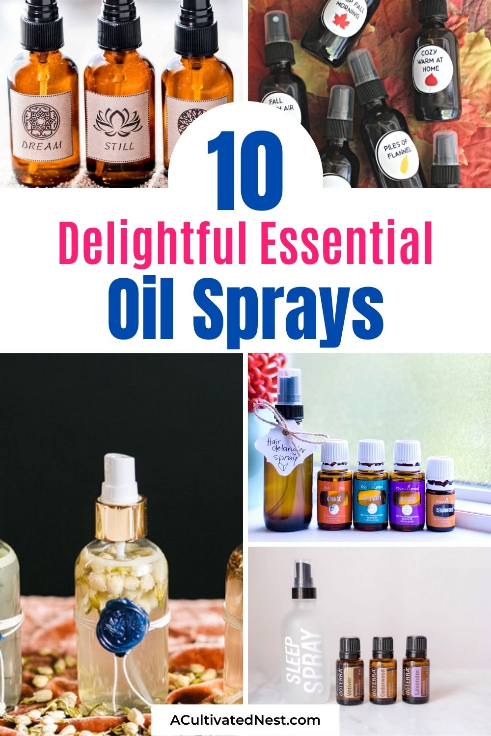 10 Delightful DIY Essential Oil Sprays- If you prefer to know what's in the sprays you use in your home or in your beauty regimen, then you'll love these delightful DIY essential oil sprays! | room sprays, perfume sprays, sleep spray, homemade gift, DIY gift ideas, #essentialOil #homemadePerfume #diyPerfume #DIY #ACultivatedNest