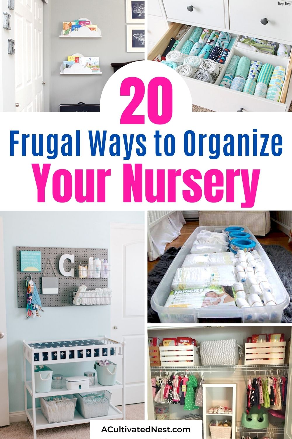 20 Frugal Nursery Organization Ideas- Get ready and organized for baby on a budget with these wonderful frugal nursery organization ideas! There are so many clever ways to organize your nursery! | #nurseryOrganization  #organizingTips #organization #nursery #ACultivatedNest