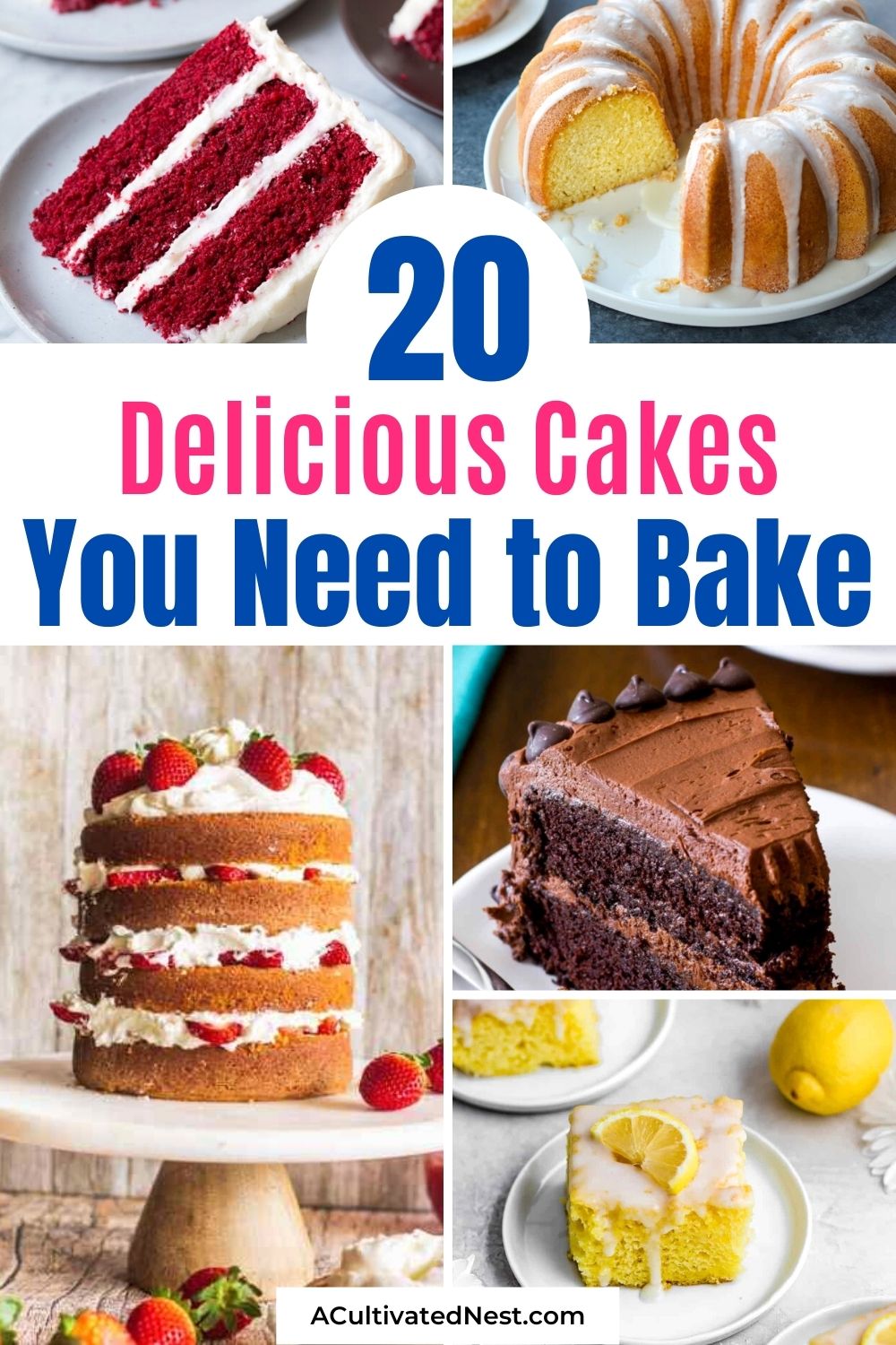 20 Delicious Cake Recipes You Need to Bake- If you need a cake recipe for a birthday, anniversary, or just want something sweet and satisfying, these delicious cake recipes are sure to hit the spot! | #desserts #cakeRecipes #baking #dessertRecipes #ACultivatedNest
