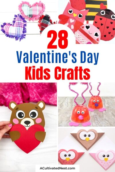 28 Valentine’s Day Kids Crafts Your Kids Will Love- A Cultivated Nest