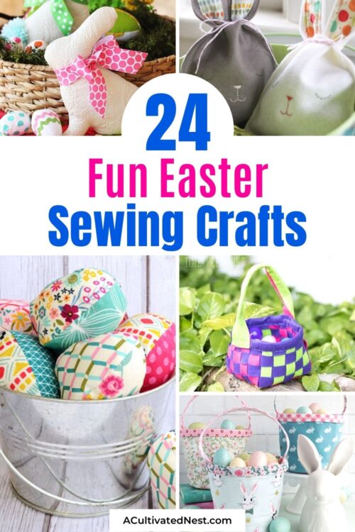 24 Fun Easter Sewing Crafts- A Cultivated Nest