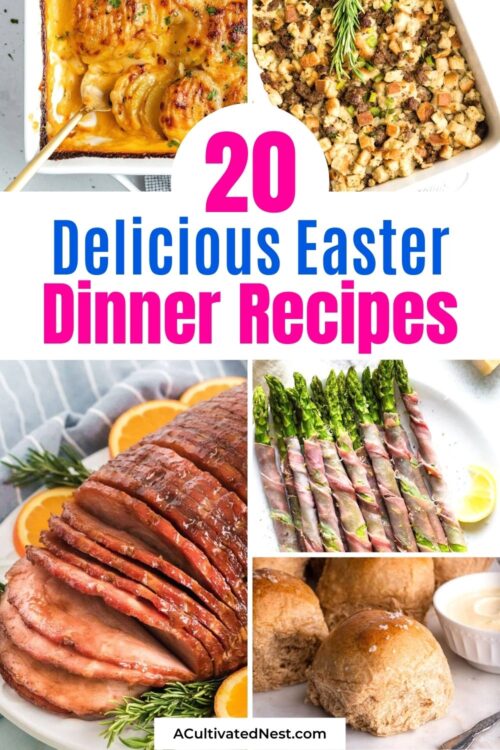 20 Delicious Easter Dinner Recipes- A Cultivated Nest