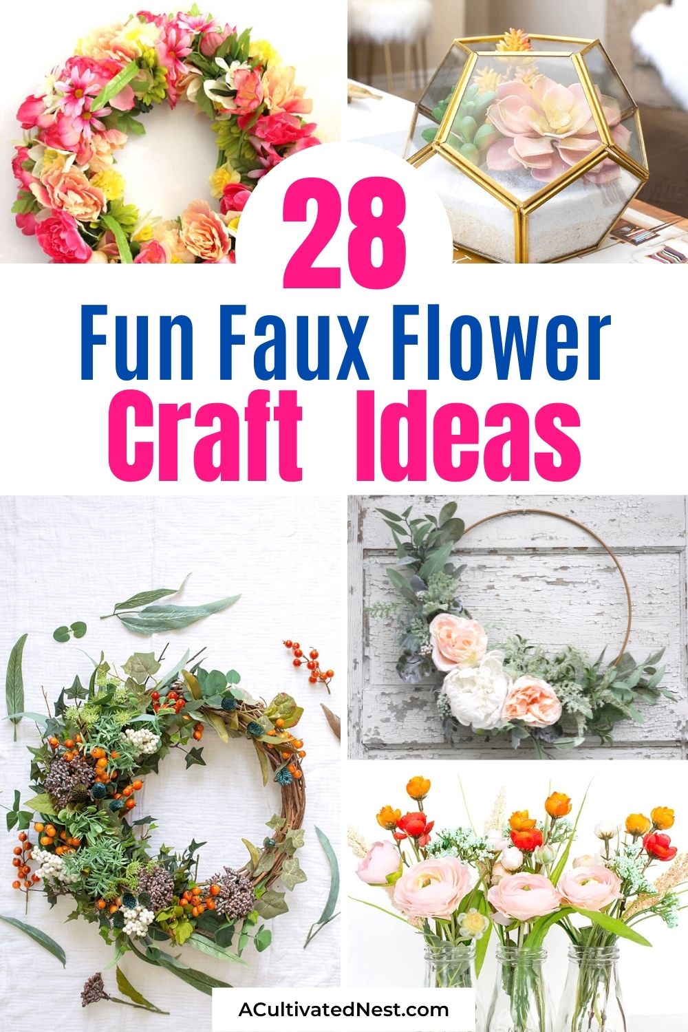 28 Fun Faux Flower Crafts To Make At Home- If you want to add a lovely floral touch to your home that can last indefinitely, then you need to use fake flowers and try some of these fun faux flower crafts! | #fauxFlowerCrafts #fakeFlowers #crafting #craftIdeas #ACultivatedNest
