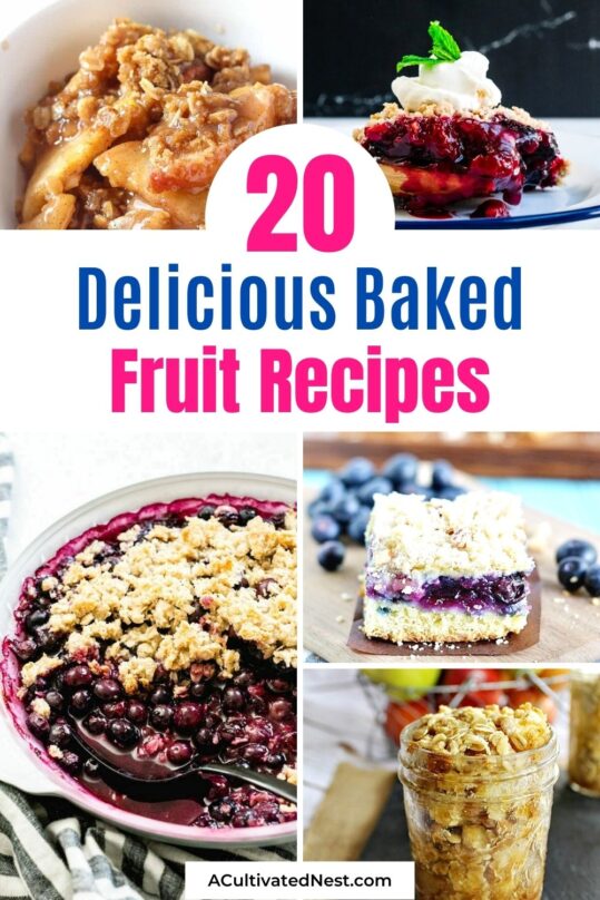 20 Tasty Baked Fruit Recipes- A Cultivated Nest