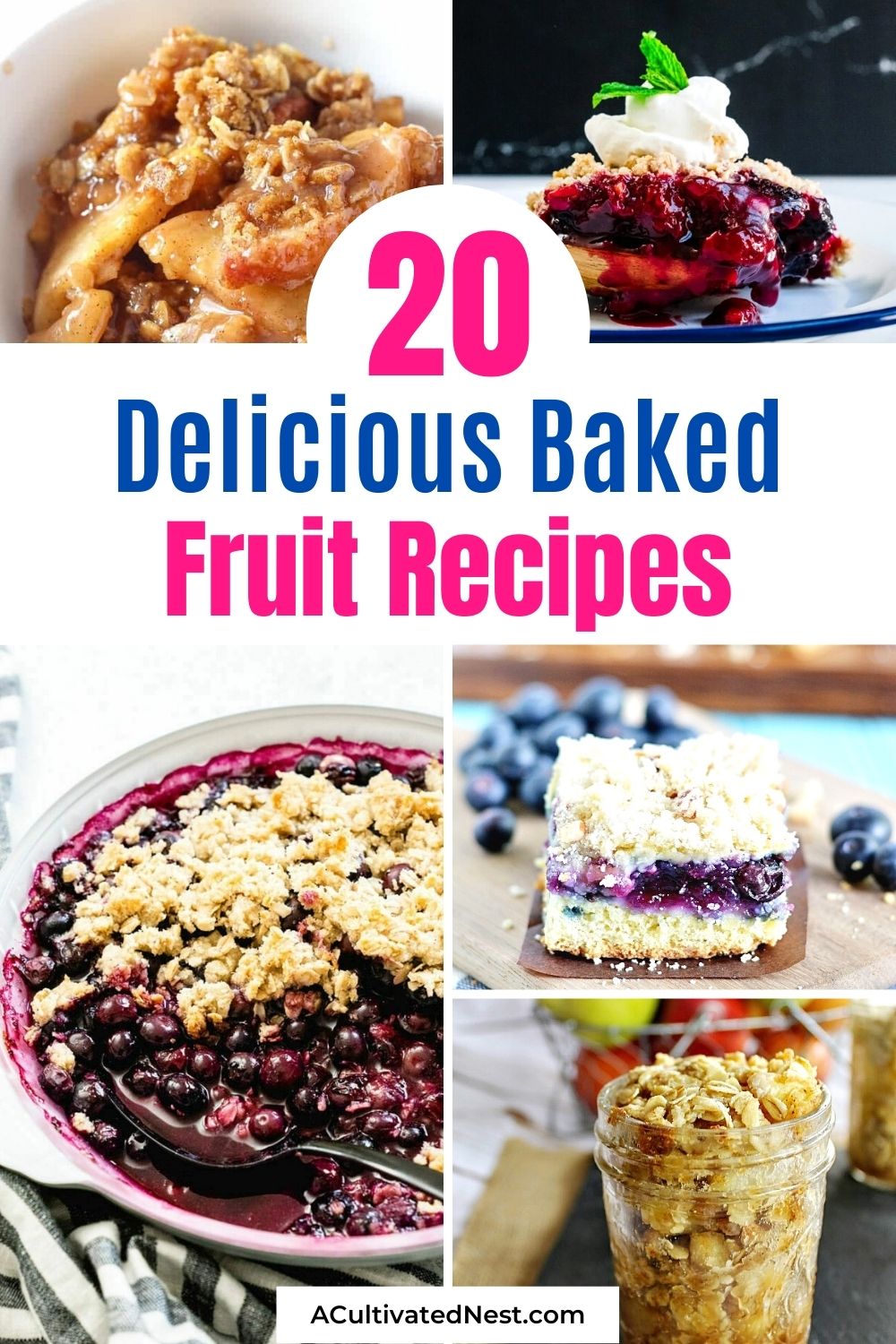 20 Tasty Baked Fruit Recipes- If you want a delicious way to eat some fruit, check out all the tasty baked fruit recipes you can try! Apple, berries, and more make up these delicious crumbles, cobbles, and other recipes! | ways to use up fruit #baking #fruit #recipes #bakedFruit #ACultivatedNest