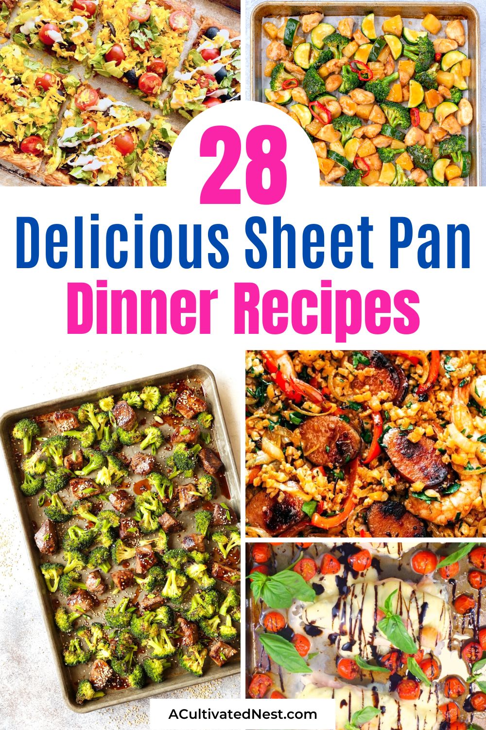 28 Delicious Sheet Pan Dinner Recipes- If you want something easy, delicious, and quick to prepare for dinner tonight, then you need to put together one of these delicious sheet pan dinner recipes! | easy dinner ideas, #sheetPanDinners #recipes #dinner #easyDinnerRecipes #ACultivatedNest