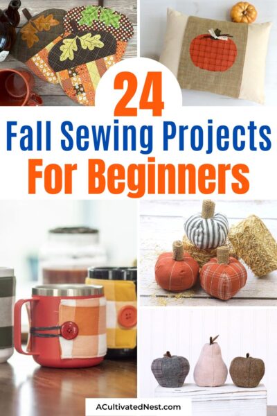 24 Fall Sewing Projects for Beginners- A Cultivated Nest