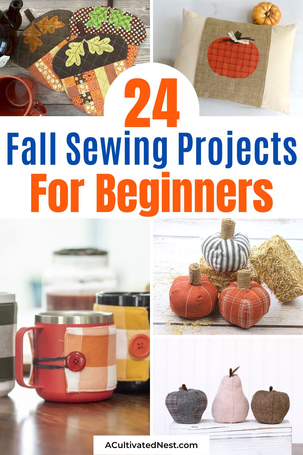 24 Fall Sewing Projects for Beginners- Want to make some pretty home décor or a lovely gift on a budget this fall? Then you'll love these easy fall sewing projects for beginners! | fall DIY projects, fall crafts, #sewing #fallCrafts #beginnerSewingProjects #fallDIY #ACultivatedNest
