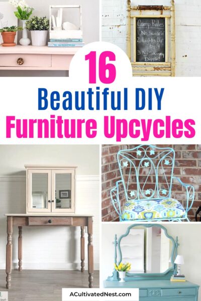 16 Creative Ways to Upcycle Old Furniture - A Cultivated Nest
