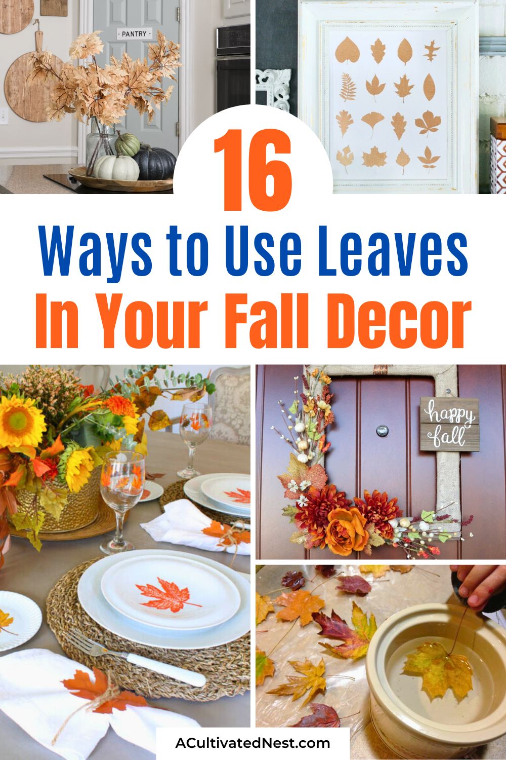 16 Ways to Use Leaves in Your Fall Décor- Looking for easy and elegant fall décor ideas? Check out these unique ways to use leaves to add warmth and texture to your home this season. Perfect for DIY enthusiasts and nature lovers alike! | #diyProjects #fallDIY #fallCrafts #leafDecor #ACultivatedNest