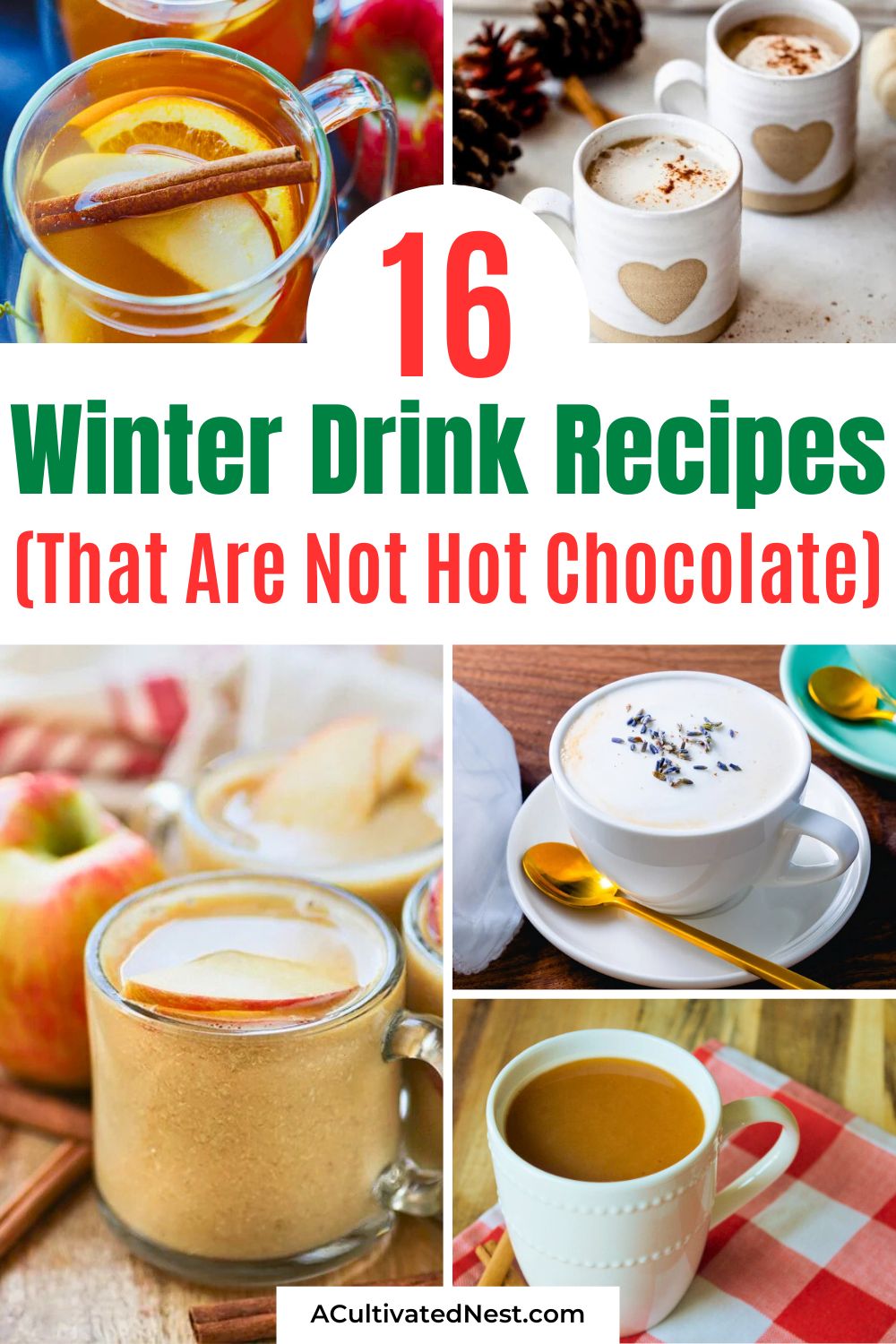 16 Cozy Winter Drinks (That Aren’t Hot Chocolate)- Tired of the same old hot chocolate? Try these cozy winter drink recipes that will warm you up and delight your taste buds! From classic hot toddies to unique lattes and ciders, this list is packed with delicious options for the cold months. Save for later and enjoy all winter! | #hotDrinks #winterDrinks #ChristmasDrinks #recipes #ACultivatedNest