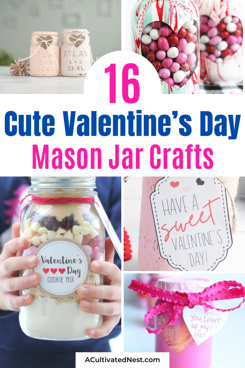 16 Valentine’s Day-Themed Mason Jar Crafts- Fall in love with these Valentine’s Day Mason jar crafts! Whether you're surprising your sweetheart or crafting fun decor, these DIY Mason jar projects are super easy and cute. Think glittered heart tumblers, s'mores jars, painted jars, candy bouquets, and more! Perfect for gifting or decorating. Get inspired to make something special this Valentine’s Day! | #DIYCrafts #MasonJarDIY #ValentineCrafts #HandmadeGifts #ACultivatedNest