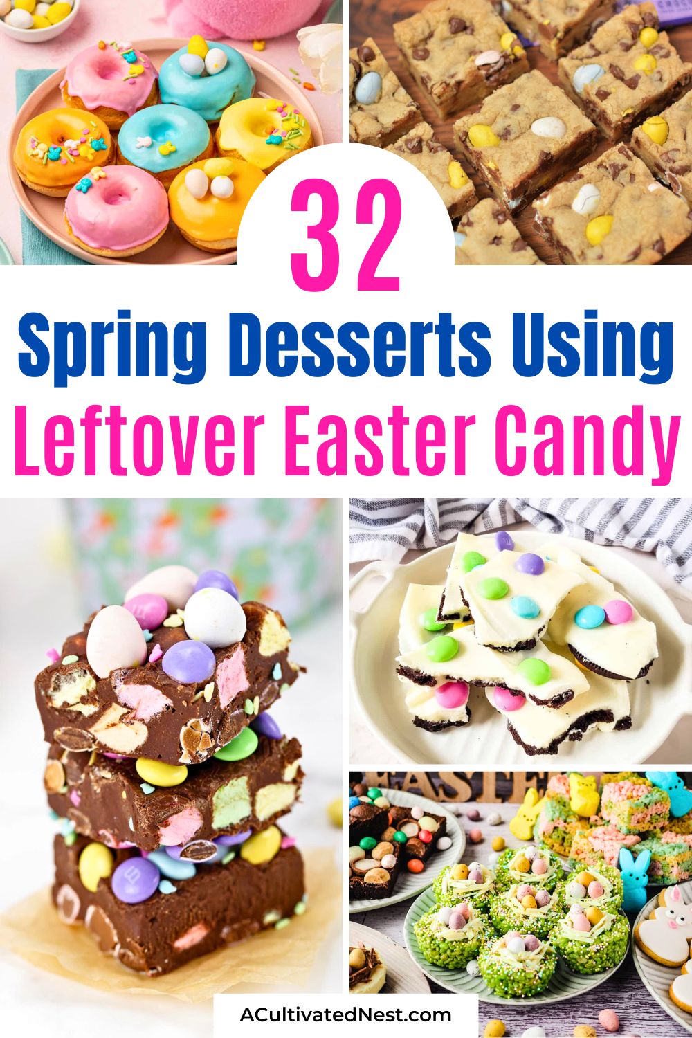 32 Delicious Spring Desserts Using Leftover Easter Candy- Don’t let your Easter candy go to waste! Try these 32 irresistible Spring dessert ideas that transform leftover sweets into mouthwatering cookies, cakes, bars, and more. Simple recipes, step-by-step instructions, and plenty of kid-friendly options. Save this pin to treat your family to fun, festive, and budget-friendly desserts all season long! | #dessertIdeas #dessertRecipes #Easter #bakingRecipes #ACultivatedNest