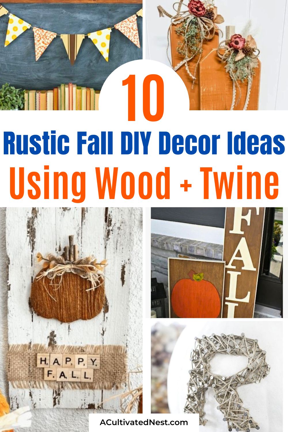 10 Rustic Fall Decor Projects Using Scrap Wood and Twine- Get inspired with stunning DIY fall decor ideas using scrap wood and twine! From rustic wood pumpkins to festive garlands and banners, these simple, step-by-step projects will give your home a warm, homey vibe for autumn. | #DIYFallDecor #RusticDecor #ScrapWoodProjects #FallInspiration #ACultivatedNest